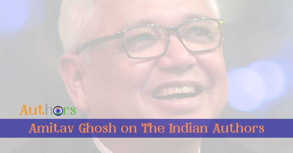 Amitav Ghosh biography books author novelist summary critical analysis