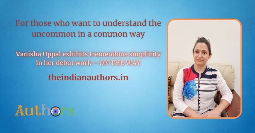 Vanisha Uppal exhibits tremendous simplicity in her debut work – ON THE WAY