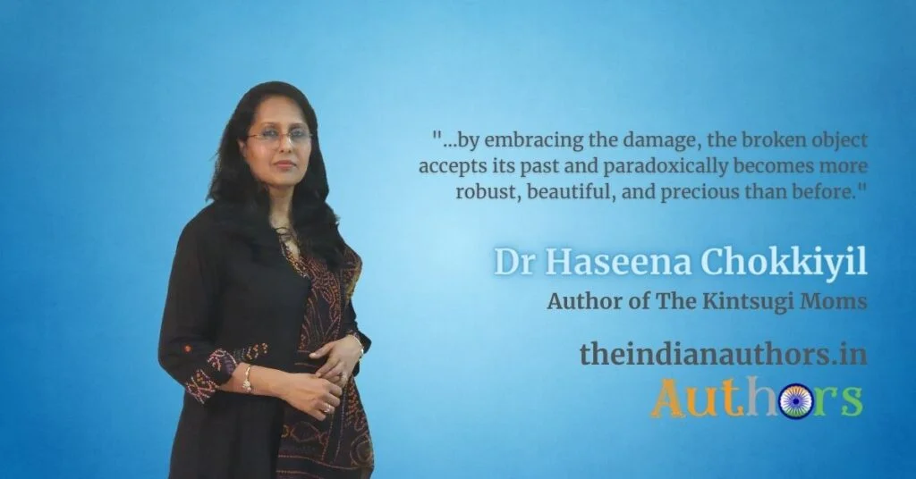 Dr Haseena Chokkiyil The Kintsugi Moms book author news Indian