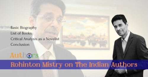 Rohinton Mistry Novelist biography and critical analysis on the Indian Authors