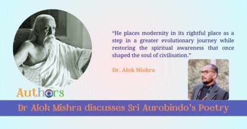 Sri Aurobindo Poetry Indianness Dr Alok Mishra The Indian Authors